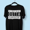 Straight Outta Quarantine Unisex ShirtDAP