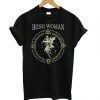 Irish Woman the soul of an angel the fire of a lioness T-shirt