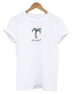 Palm Life Is Good T-shirt
