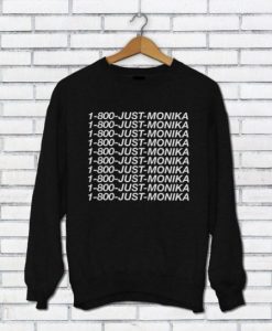 1 800 Just Monika Sweatshirt