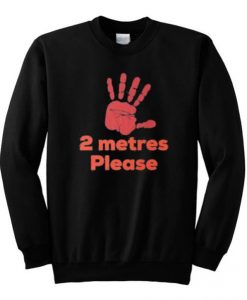 2 Metres Please Social Distance Sweatshirt