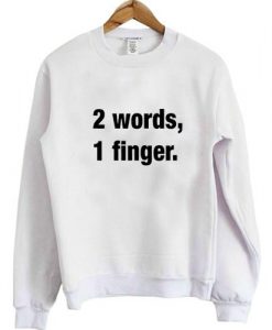 2 Words 1 Finger Sweatshirt