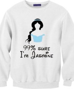 99% Sure I’m Jasmine Sweatshirt