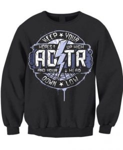 ADTR Keep Your Hopes Up High And Your Head Down Low Sweatshirt