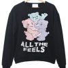 About All The Feels Bear Sweatshirt