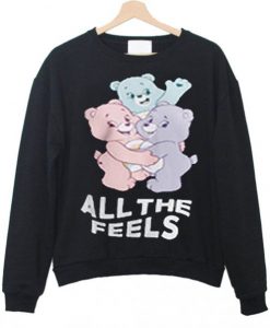 About All The Feels Bear Sweatshirt