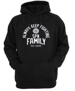 Always Keep Fighting SPN Family Hoodie