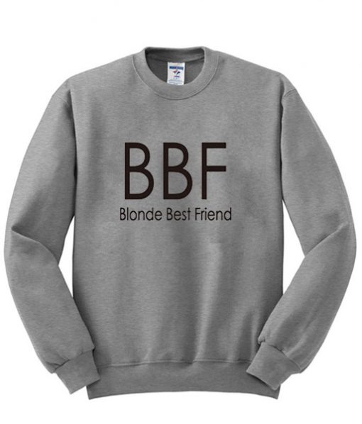 BBF Blonde Best Friend Sweatshirt