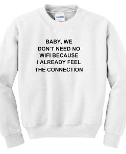 Baby internet quote Sweatshirt