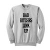 Bad Bitches Link Up Sweatshirt