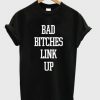 Bad Bitches Link Up T-shirt