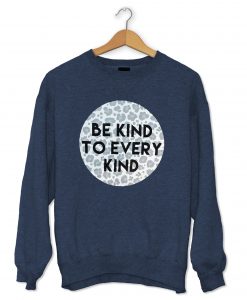 Be Kind To Every Kind Sweatshirt