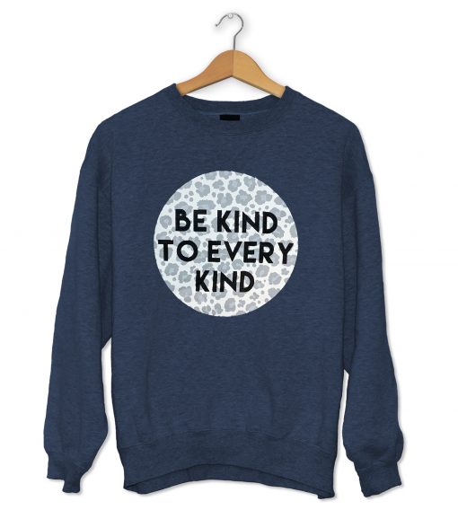 Be Kind To Every Kind Sweatshirt