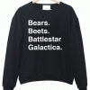 Bears Beets Battlestar Galactica Sweatshirt