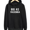 Big As Madonna Hoodie