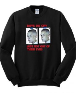 Boys Do Cry Just Not Out Of Their Eyes Sweatshirt