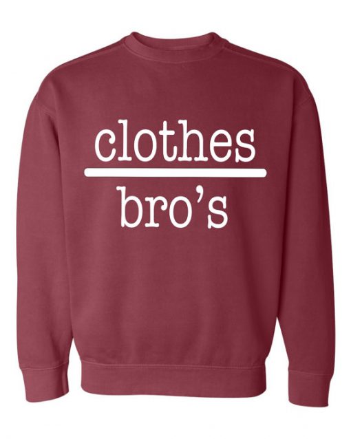 Clothes bro’s Sweatshirt