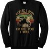 Coffee I Need Or Kill You I Will Baby Yoda Sweatshirt