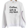 Coffee Wifi & My Bed Sweatshirt