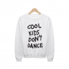 Cool Kids Don’t Dance Sweatshirt