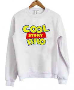 Cool Story Bro Sweatshirt