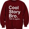 Cool Story Bro, Tell It Again Sweatshirt