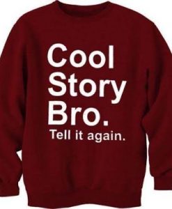 Cool Story Bro, Tell It Again Sweatshirt