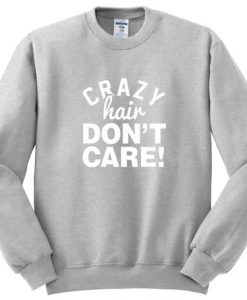 Crazy Hair Don’t Care Quote Sweatshirt