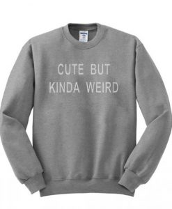 Cute Bud Kinda Weird SWeatshrit