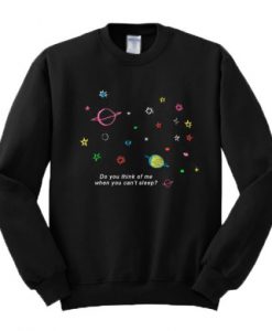 Do You Think Of Me When You Can’t Sleep Galaxy Sweatshirt