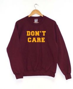 Don’t Care Quote Sweatshirt