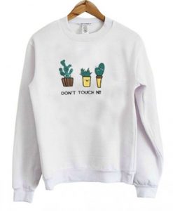 Don’t Touch Me Sweatshirt