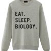 Eat Sleep Biology Sweatshirt