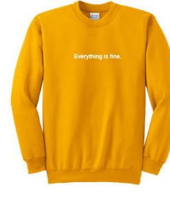 Everything is fine sweatshirt