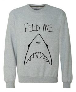 Feed me shark Sweatshirt