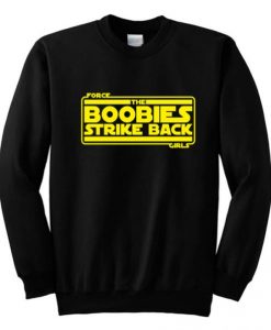 Force Girls The Boobies Strike Back Sweatshirt