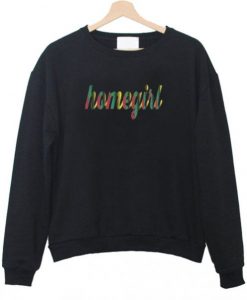 Homegirl Sweatshirt