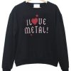 I Love Metal Sweatshirt