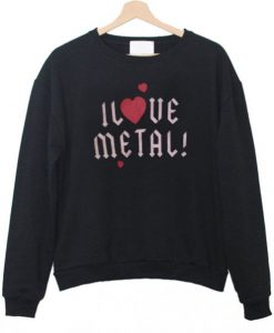 I Love Metal Sweatshirt