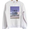 I Need Vitamin Sea Crewneck Sweatshirt