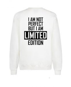 I am Not Perfect But I am Limited Edition Back Sweatshirt