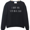 I hope step on a lego sweatshirt