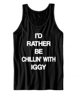 I’d Rather Be Chillin’ With Iggy Tank Top