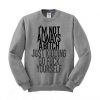 I’m Not Always A Bitch Just Kidding Sweatshirt