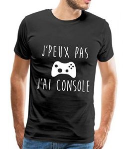 J'Peux Pas J'Ai Console T-Shirt