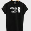 Local trap star t-shirt
