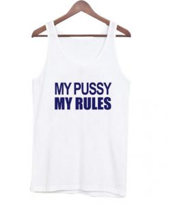 My Pussy My Rules Tank Top