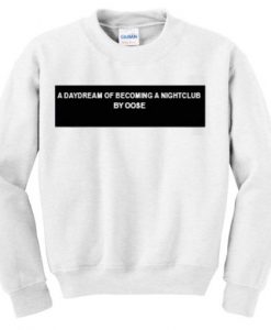 a daydream of becoming a nightclub Unisex Sweatshirts