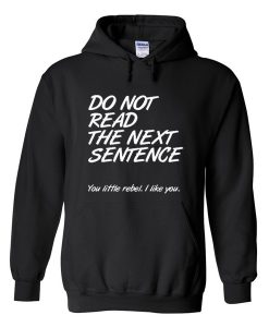 do not read the next sentence hoodie