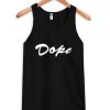 dope Tank Top